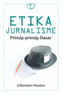 Image of Etika Jurnalisme : Prinsip-prinsip Dasar